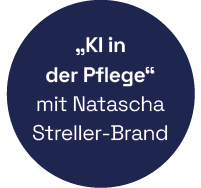 "KI in der Pflege" mit Natascha Streller-Brand